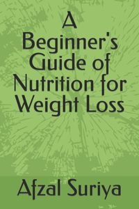 Beginner's Guide of Nutrition for Weight Loss