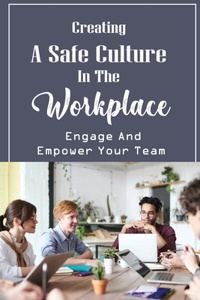 Creating A Safe Culture In The Workplace