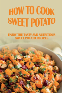 How To Cook Sweet Potato
