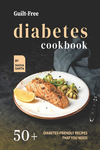 Guilt-Free Diabetes Cookbook