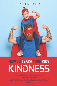 How to Teach Your Kids Kindness
