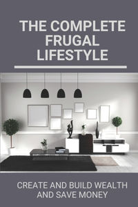 The Complete Frugal Lifestyle