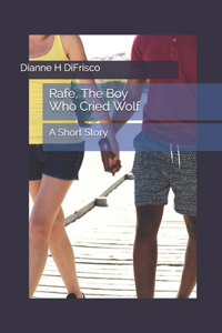 Rafe, The Boy Who Cried Wolf