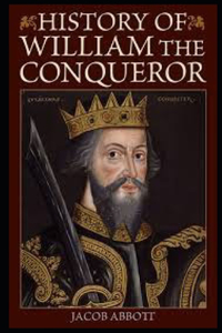 History of William the Conqueror: Makers of History illustrated