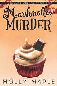 Marshmallow Murder: A Small Town Cupcake Cozy Mystery