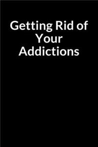 Getting Rid of Your Addictions
