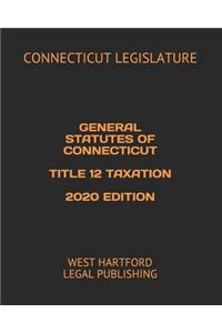 General Statutes of Connecticut Title 12 Taxation 2020 Edition