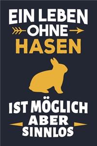 Ein Leben ohne Hasen ist möglich aber sinnlos Notizbuch