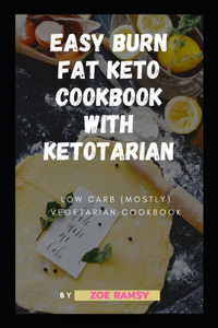 Easy Burn Fat Keto Cookbook with Ketotarian Recipes Low Carb (Mostly) Vegetarian Cookbook