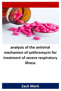 analysis of the antiviral mechanism of azithromycin for treatment of severe respiratory illness
