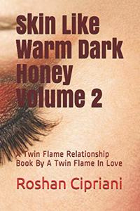 Skin Like Warm Dark Honey Volume 2