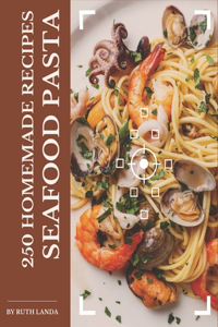 250 Homemade Seafood Pasta Recipes