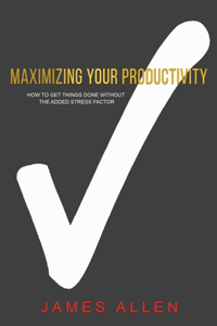 Maximizing Your Productivity