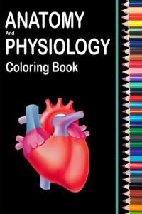 Anatomy and Physiology Coloring Book