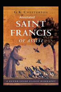 St. Francis of Assisi (Annotated Edition)