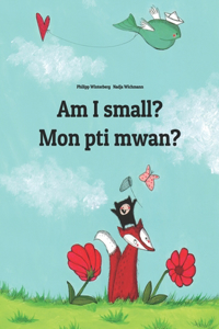 Am I small? Mon pti mwan?