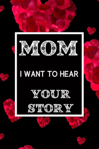 Mom, I want to hear your story