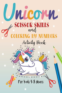 Unicorn Scissor Skills and Coloring by Numbers Activity Book for Kids 4-8 years