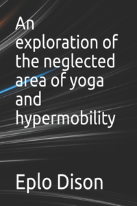 An exploration of the neglected area of yoga and hypermobility