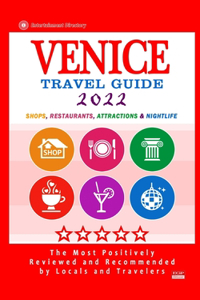 Venice Travel Guide 2022: Shops, Arts, Entertainment and Good Places to Drink and Eat in Venice, Italy (Travel Guide 2022)