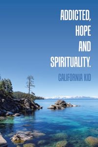 Addicted, Hope and Spirituality.