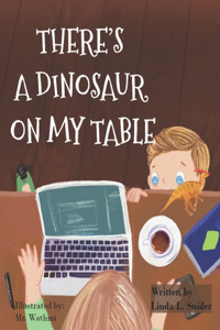 There's A Dinosaur On My Table