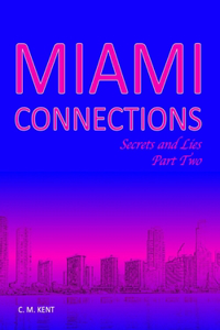 Miami Connections. Secrets and Lies. Part Two