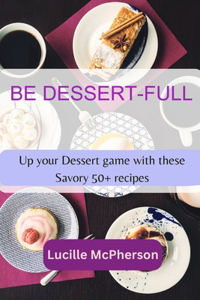 Be Dessert-full