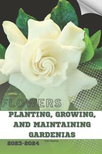 Planting, Growing, and Maintaining Gardenias