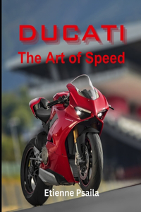 Ducati: The Art of Speed