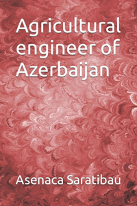 Agricultural engineer of Azerbaijan