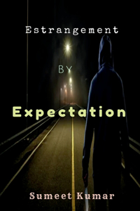 Estrangement By Expectation