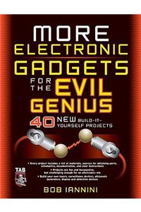 More Electronic Gadgets for the Evil Genius: 40 New Build-It-Yourself Projects