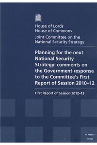 Planning for the Next National Security Strategy: Comments on the Government Response to the Committee's First Report of Session 2010-12 First Report of Session 2012-13 Report