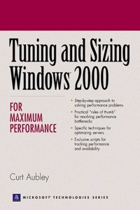 Tuning and Sizing Windows 2000 for Maximum Performance (Prentice Hall Ptr Microsoft Technologies Series)