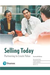 Selling Today: Partnering to Create Value, Student Value Edition Plus Mylab Marketing with Pearson Etext -- Access Card Package