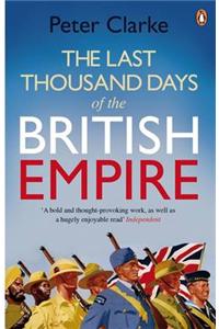 The Last Thousand Days of the British Empire