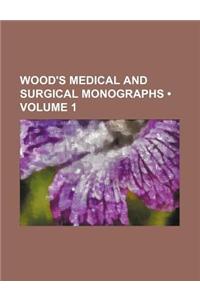 Wood's Medical and Surgical Monographs (Volume 1)