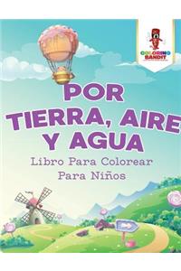 Por Tierra, Aire Y Agua