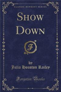 Show Down (Classic Reprint)