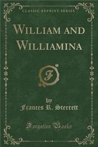 William and Williamina (Classic Reprint)