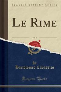 Le Rime, Vol. 2 (Classic Reprint)