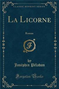 La Licorne: Roman (Classic Reprint)