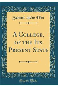 A College, of the Its Present State (Classic Reprint)