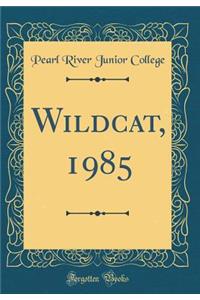 Wildcat, 1985 (Classic Reprint)