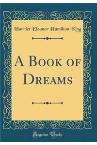 A Book of Dreams (Classic Reprint)