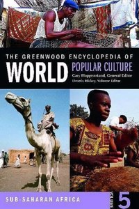 The Greenwood Encyclopedia of World Popular Culture: Sub-Saharan Africa