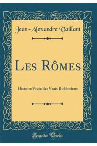 Les Rï¿½mes: Histoire Vraie Des Vrais Bohï¿½miens (Classic Reprint)