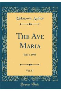The Ave Maria, Vol. 57: July 4, 1903 (Classic Reprint)