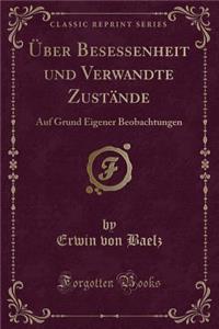 ï¿½ber Besessenheit Und Verwandte Zustï¿½nde: Auf Grund Eigener Beobachtungen (Classic Reprint)